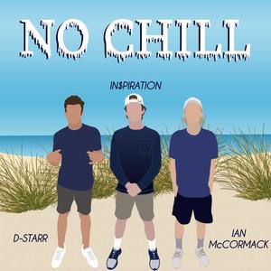 No Chill (feat. D-Starr & Ian McCormack)