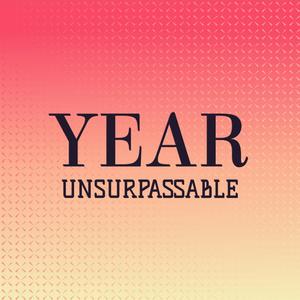 Year Unsurpassable