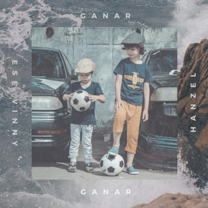 Ganar(feat. Hanzel)