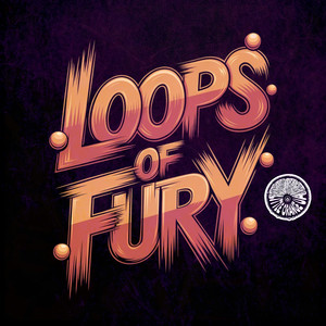 Loops of Fury