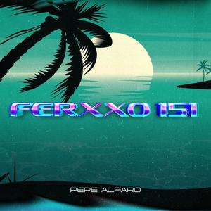 FERXXO 151 :) (Explicit)