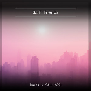 Sci-Fi Friends Dance & Chill 2021