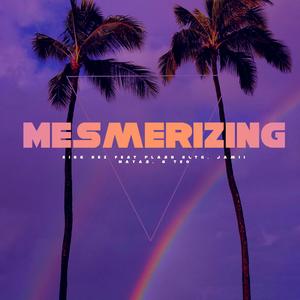 Mesmerizing (feat. Flash NLTG, Jamii Mayas & TVNGO)