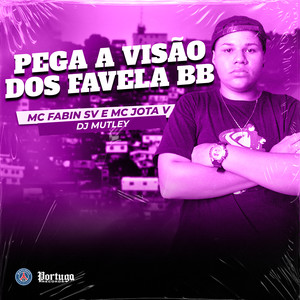 PEGA A VISÃO DOS FAVELA BB (Explicit)