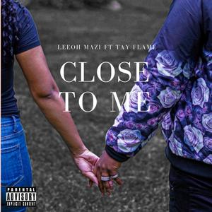 Close To Me (feat. Tay Flame)