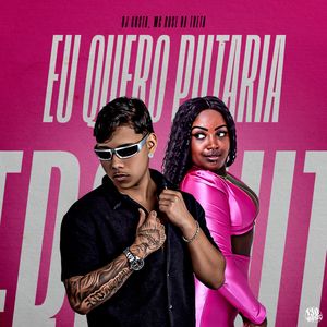 Eu Quero Putaria (Explicit)