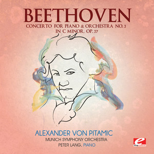 Beethoven: Concerto for Piano & Orchestra No. 3 in C Minor, Op. 37 (Digitally Remastered)