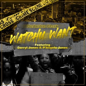 Watchu Want(feat. Darryl Jones & P'angela Jones)
