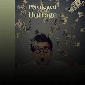 Privileged Outrage