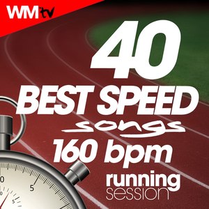 40 BEST SPEED SONGS 160 BPM RUNNING SESSION 160 BPM