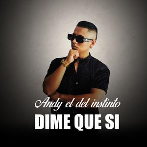 Dime que si (feat. andy el del instinto)