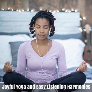 Joyful Yoga and Easy Listening Harmonies