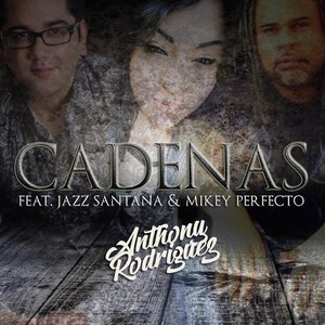 Cadenas (feat. Jazz Santana & Mikey Perfecto)