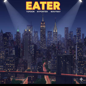 Eater (feat. WavyNay & Top Don) (Explicit)
