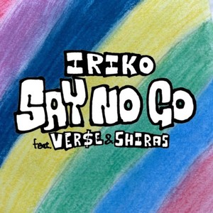 SAY NO GO (feat. VER$E & SHIRAS)