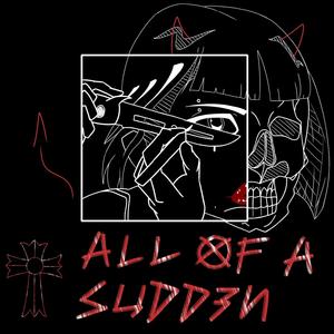 All Of A Sudden (Majora Flip) [Explicit]