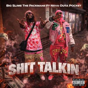 Shit Talkin (feat. Neva Outa Pocket) (Explicit)