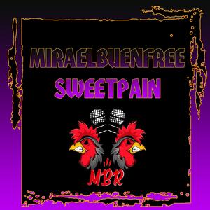 Miraelbuenfree Sweetpain 2018 (Live|Explicit)