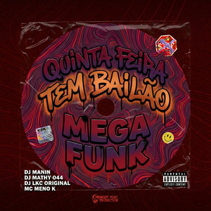 Quinta Feira Tem Bailão (Mega Funk|Explicit)