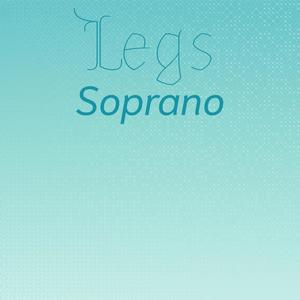 Legs Soprano