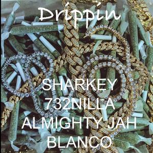 Drippin' (feat. 732nilla, Almighty JAH & Blanco) [Explicit]