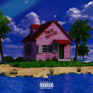 TACO HOUSE (Explicit)