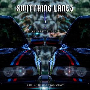 Switching Lanes (feat. Abbas Khan & Subhan)