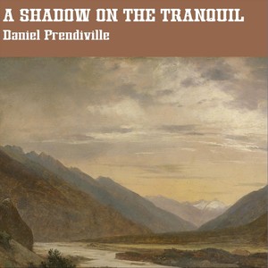 A Shadow on the Tranquil