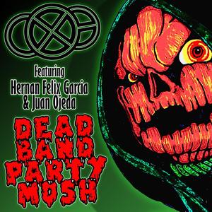 Dead Band Party Mosh (feat. Hernan Felix Garcia & Juan Ojeda)