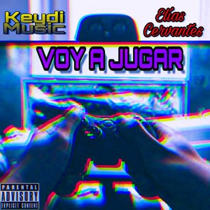 Voy a Jugar (Explicit)