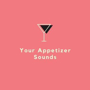 Your Appetizer Sounds