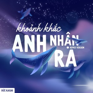 Khoảnh Khắc Anh Nhận Ra (Remix)