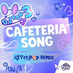 Equestria Girls (Cafeteria Song) - hyperpop remix (DJ Pon-3's Version)