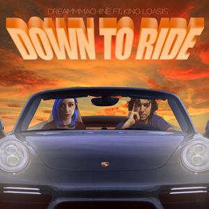 Down To Ride (feat. Kino Loasis) [Explicit]