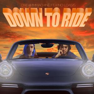 Down To Ride(feat. Kino Loasis) (Explicit)