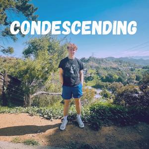 CONDESCENDING
