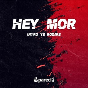 Hey Mor (Intro Te Robaré) [Remix]