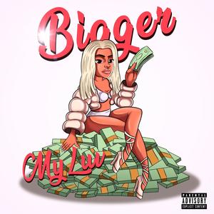 Bigger (Explicit)