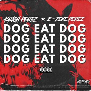 Dog Eat Dog(feat. E-zeke Perez) (Explicit)