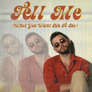 Tell Me(What You Want Me to Do) (Explicit)