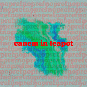 Canem in Teapot