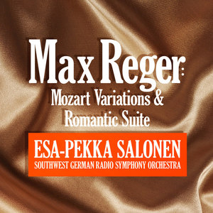 Reger: Mozart Variations and Romantic Suite