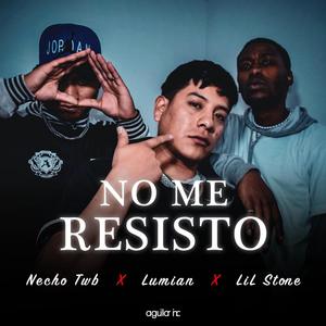No me resisto (feat. Necho Twb & Lil Stone) (Explicit)