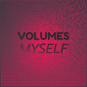 Volumes Myself