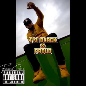 Im Black & Im Proud (Explicit)
