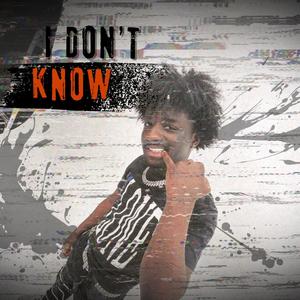 I Don't Know (feat. Burnt Biscuit) [Explicit]