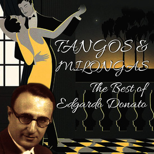 Tangos & Milongas / The Best Of Edgardo Donato