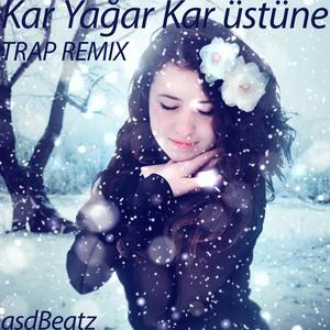 KAR YAĞAR KAR ÜSTÜNE TRAP (asdBeatz Remix)