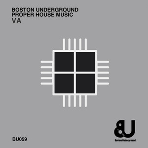 BOSTON UNDERGROUND & PROPER HOUSE MUSIC