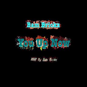 You Up Now (Explicit)